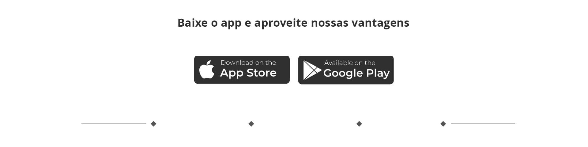 Baixe o app e aproveite nossas Vantagens